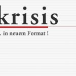 Krisis in neuem Format